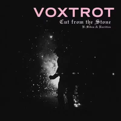 Voxtrot - Cut From The Stone:  B-Sides & Rarities (2022)