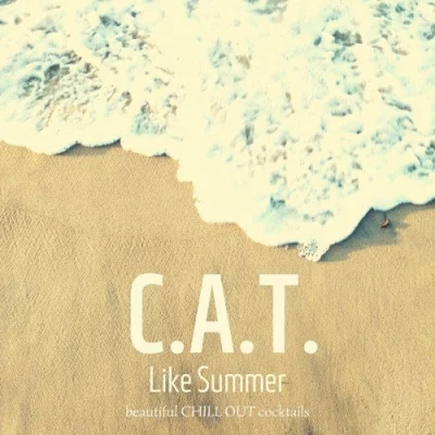 C.A.T. - Like Summer (Beautiful Chill out Cocktails) (2022)