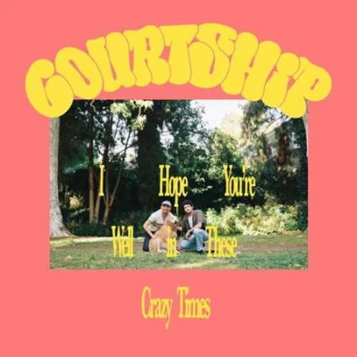 Courtship. - I hope you're well in these crazy times (2022)