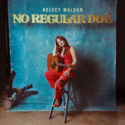 Kelsey Waldon - No Regular Dog (2022)