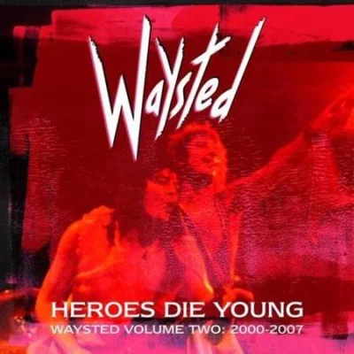 Waysted - Heroes Die Young: Waysted Vol.2 (2000-2007) (2022)