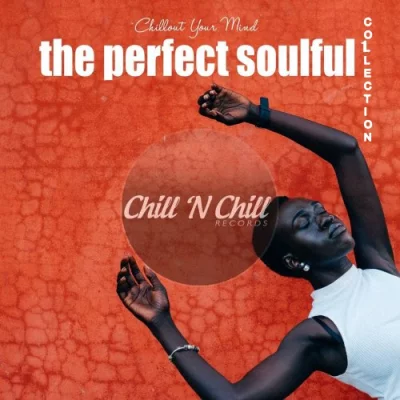 The Perfect Soulful Vol. 1-4 (Chillout Your Mind) (2021-2022)