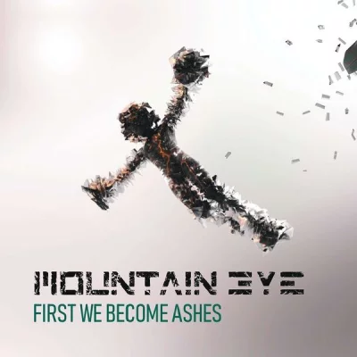 Mountain Eye - First We Become Ashes (2022)