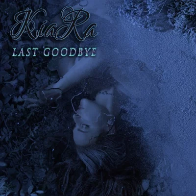 KiaRa - Last Goodbye (2022)