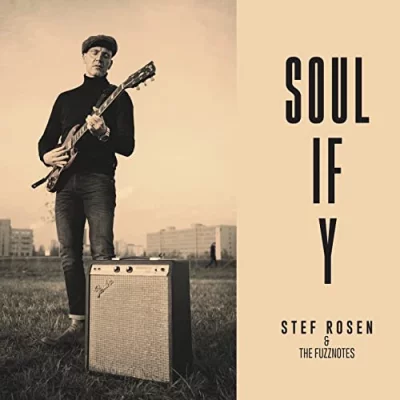 Stef Rosen & The Fuzznotes - Soulify (2022)