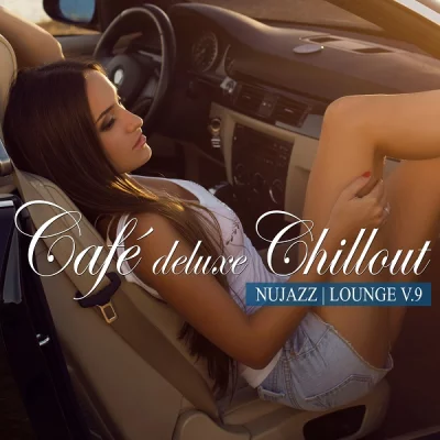 Cafe Deluxe Chill out - Nu Jazz / Lounge, Vol. 9 (2022)