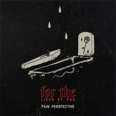 For the Likes of You - Pain Perspective (2022)