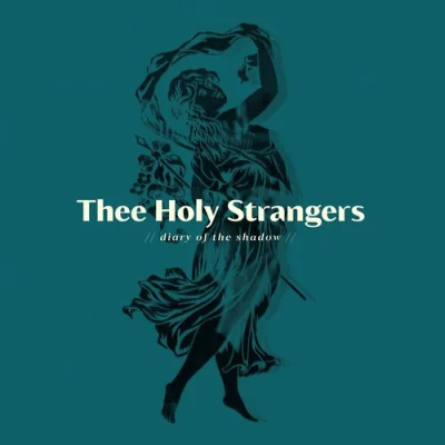 Thee Holy Strangers - Diary of the Shadow (2022)