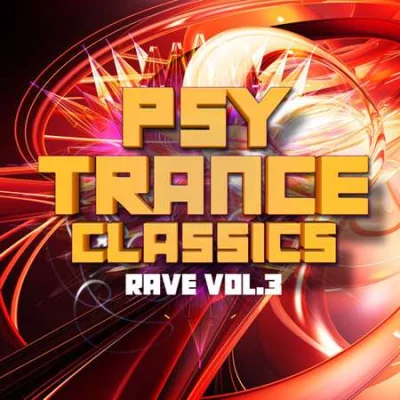 Psy Trance Classics: Rave, Vol. 3 (2022)