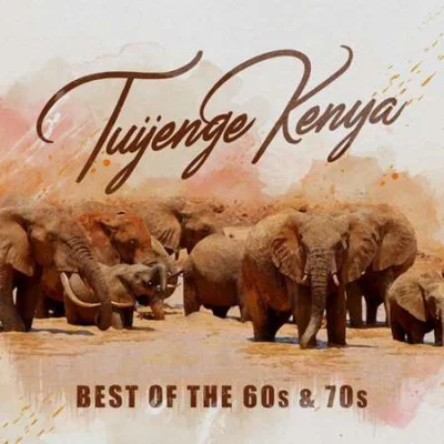 Tuijenge Kenya: Best of the 60's & 70's (2022)