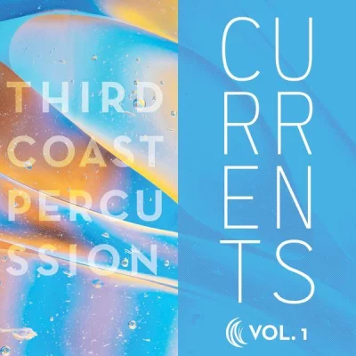 Third Coast Percussion - Currents / Volume 1 (2022)