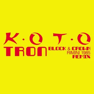 KOTO - Tron (Block & Crown Rimini 1985 Remix) (2022)